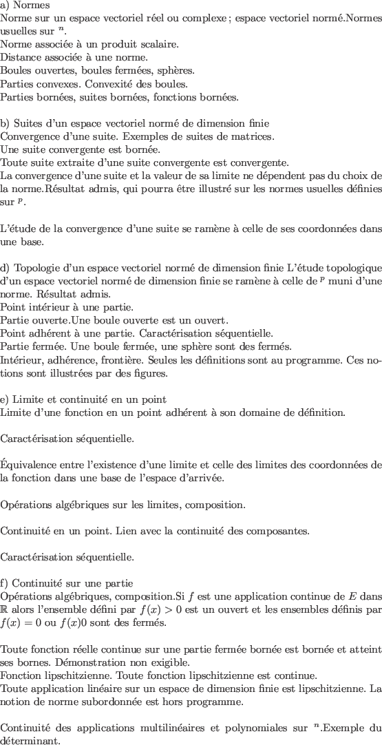 \begin{cadre}
\par
\souscadre{a) Normes}
\par
Norme sur un espace vectoriel rel...
...inaires et polynomiales sur $\K^n$.&Exemple du dterminant.\\
\par
\end{cadre}