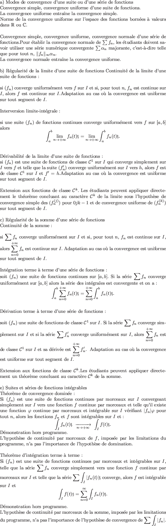 \begin{cadre}
\par
\souscadre{a) Modes de convergence d'une suite ou d'une srie...
...e convergence de $\displaystyle{\sum\int_I \vert f_n\vert}$.\\
\par
\end{cadre}