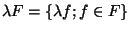 $\lambda F=\lbrace \lambda f ; f\in F \rbrace$