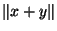 $\Vert x+y\Vert$