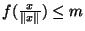 $f({x \over \Vert x\Vert})\leq m$