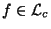 $f \in {\cal L}_c$