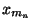 $x_{m_n}$