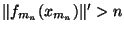 $\Vert f_{m_n}(x_{m_n})\Vert'>n$