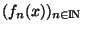 $(f_n(x))_{\scriptsize {n \in {\rm I\!N }}}$