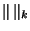 $\Vert \Vert _k$