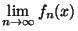 $\displaystyle{\lim_{n\rightarrow \infty}f_n(x)}$