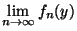 $\displaystyle{\lim_{n\rightarrow \infty}f_n(y)}$