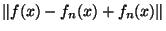 $\Vert f(x)-f_n(x)+f_n(x)\Vert$