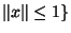 $\Vert x\Vert \leq 1\rbrace$