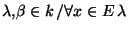 $\lambda,\beta \in k / \forall x \in E \lambda$