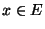 $x\in E$