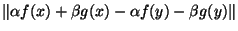 $\Vert\alpha f(x) + \beta g(x)-\alpha f(y) - \beta g(y)\Vert$