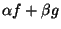 $\alpha f + \beta g$