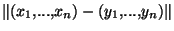 $\Vert(x_1,...,x_n)-(y_1,...,y_n)\Vert$