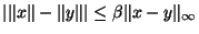 $\vert\Vert x\Vert-\Vert y\Vert\vert\leq \beta \Vert x-y\Vert _\infty$