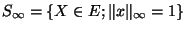 $S_\infty=\lbrace X\in E; \Vert x\Vert _\infty=1\rbrace$