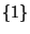 $\lbrace 1 \rbrace$