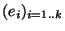 $(e_i)_{\scriptsize {i =1..k}}$