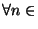 $\forall n \in$