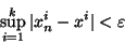 \begin{displaymath}\sup_{i=1}^k \vert x_n^i-x^i\vert<\varepsilon\end{displaymath}