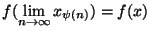 $f(\displaystyle{\lim_{n\rightarrow \infty} x_{\psi(n)}})=f(x)$