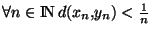 $\forall n \in {\rm I\!N }d(x_n,y_n)<{1 \over n}$