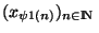 $(x_{\psi 1(n)})_{\scriptsize {n \in {\rm I\!N }}}$