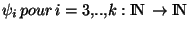 $\psi_i   pour   i=3,..,k:{\rm I\!N }\rightarrow {\rm I\!N }$