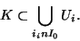 \begin{displaymath}K \subset \displaystyle{\bigcup_{i _in I_0} U_i}.\end{displaymath}