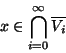 \begin{displaymath}x \in \displaystyle{\bigcap_{i=0}^\infty \overline{V_i}}\end{displaymath}