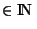 $\in {\rm I\!N }$