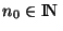 $n_0 \in {\rm I\!N }$