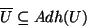 \begin{displaymath}\overline{U} \subseteq Adh(U)\end{displaymath}