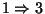 $1\Rightarrow 3$