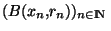 $(B(x_n,r_n))_{\scriptsize {n \in {\rm I\!N }}}$