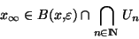 \begin{displaymath}x_{\infty} \in B(x,\varepsilon)\cap {\displaystyle{\bigcap_{n\in {\rm I\!N }} U_n}}\end{displaymath}