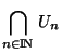 $\displaystyle{\bigcap_{n\in {\rm I\!N }} U_n}$