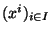 $(x^i)_{i\in I}$