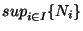 $sup_{i\in I}^{}\lbrace N_i \rbrace$