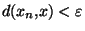 $d(x_n,x)<\varepsilon$