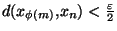$d(x_{\phi(m)},x_n)<\frac{\varepsilon}{2}$