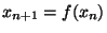 $x_{n+1}=f(x_n)$