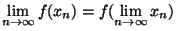 $\displaystyle{\lim_{n\rightarrow \infty}f(x_n)=f(\lim_{n \rightarrow \infty}{x_n})}$