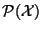 $\cal{P(X)} $