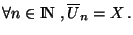 $\forall n \in {\rm I\!N } , \overline U_n=X .$