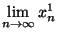 $\displaystyle{\lim_{n\rightarrow \infty}x_n^1}$