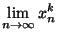 $\displaystyle{\lim_{n\rightarrow \infty}x_n^k}$