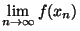 $\displaystyle{\lim_{n\rightarrow \infty}f(x_n)}$