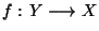 $f:\,Y\longrightarrow X$